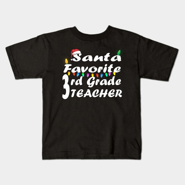 Santa Favorite 3rd Grade Teacher Christmas Kids T-Shirt by Ghani Store